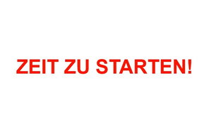 Zeit zu starten!